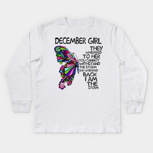 December Girl They Whispered To Her You Cannot Withstand The Storm Back I Am The Storm Shirt Kids Long Sleeve T-Shirt